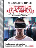 Ebook Tutto quello che devi sapere sulla realtà virtuale di Alessandro Tonoli edito da Delos Digital