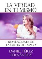 Ebook La Verdad en Ti Mismo di Daniel Pérez Fernández edito da Daniel Pérez Fernández