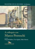 Ebook A colloquio con Marco Petreschi di AA. VV. edito da Gangemi Editore
