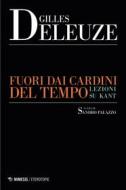 Ebook Fuori dai cardini del tempo di Gilles Deleuze edito da Mimesis Edizioni