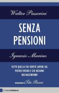 Ebook Senza pensioni di Walter Passerini, Ignazio Marino edito da Chiarelettere