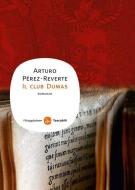 Ebook Il club Dumas di Arturo Pérez-Reverte edito da Il Saggiatore