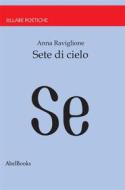 Ebook Sete di cielo di Anna Raviglione edito da Abel Books