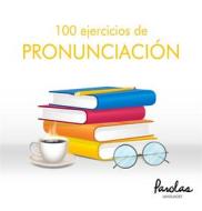 Ebook 100 ejercicios de pronunciación di Parolas Languages, Matías Lodeiro edito da Parolas Languages