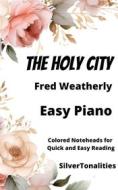 Ebook The Holy City Easy Piano Sheet Music with Colored Notation di SilverTonalities, Weatherly Fred edito da SilverTonalities