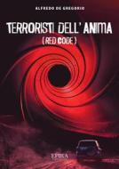 Ebook Terroristi dell&apos;anima di Alfredo De Gregorio edito da EpiKa Edizioni