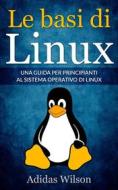 Ebook Le Basi Di Linux di Adidas Wilson edito da Adidas Wilson