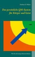 Ebook Das persönliche QM-System für Körper und Geist di Herbert S. Walter edito da Books on Demand