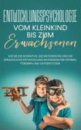 Ebook Entwicklungspsychologie - Vom Kleinkind bis zum Erwachsenen di Viktoria Mössinger edito da Books on Demand