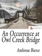 Ebook An Occurrence at Owl Creek Bridge di Ambrose Bierce edito da Passerino