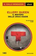 Ebook Il mistero delle croci egizie di Queen Ellery edito da Mondadori