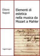 Ebook Elementi di estetica nella musica da Mozart a Mahler di Ettore Napoli edito da Ettore Napoli
