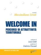Ebook Welcome in. Percorsi di attrattività territoriale di Massimiliano Serati edito da goWare & Guerini Next