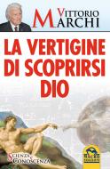 Ebook La Vertigine di Scoprirsi Dio di Marchi Vittorio edito da Gruppo Editoriale Macro