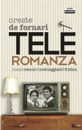 Ebook Teleromanza. Mezzo secolo di sceneggiati & fiction di Oreste De Fornari edito da Edizioni Falsopiano