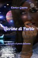 Ebook Lacrime di Parole di Guerra Enrico edito da ilmiolibro self publishing