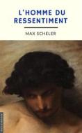 Ebook L&apos;homme du ressentiment (annoté) di Max Scheler edito da Philaubooks