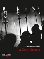 Ebook La Confraternita di Salvatore Savoia edito da Torri del Vento Edizioni