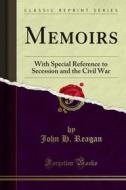 Ebook Memoirs di John H. Reagan edito da Forgotten Books
