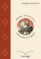 Ebook Jérôme Savonarole, chevalier du Christ di Théophile Geisendorf edito da Books on Demand