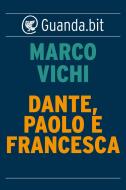 Ebook Dante, Paolo e Francesca di Marco Vichi edito da Guanda