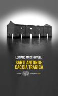 Ebook Sarti Antonio: caccia tragica di Macchiavelli Loriano edito da Einaudi