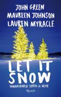 Ebook Let it snow di Green John, Johnson Maureen, Myracle Lauren edito da Rizzoli