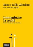 Ebook Immaginare la realtà di Marco Tullio Giordana, Andrea Bigalli edito da Edizioni Gruppo Abele