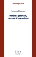 Ebook Provare a governare cercando di sopravvivere di Francesco Marangoni edito da Pisa University Press Srl