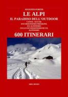 Ebook Le Alpi, il paradiso dell&apos;Outdoor. 600 itinerari di Augusto Fortis edito da Abel Books