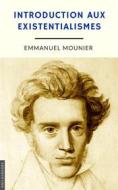 Ebook Introduction aux existentialismes (annoté) di Emmanuel Mounier edito da Philaubooks