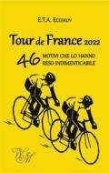 Ebook Tour de France 2022 di E.T.A. Egeskov edito da Words & More Books