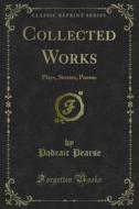 Ebook Collected Works di Padraic Pearse edito da Forgotten Books