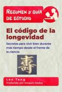 Ebook Resumen Y Guía De Estudio – El Código De La Longevidad di Lee Tang edito da LMT Press