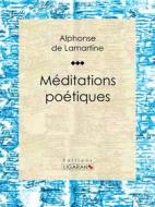 Ebook Méditations poétiques di Ligaran, Alphonse de Lamartine edito da Ligaran