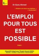 Ebook L&apos;emploi pour tous est possible - Tome 1 di Dr Gueu Ahmed . edito da Publishroom