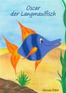 Ebook Oscar der Langmaulfisch di Miriam Pablé edito da Books on Demand