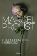 Ebook Il corrispondente misterioso di Marcel Proust edito da Garzanti