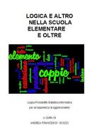 Ebook Logica e Altro nella scuola Primaria e Oltre di Andrea Francesco Scozzi edito da Andrea Francesco Scozzi