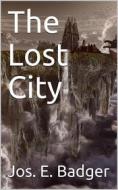 Ebook The Lost City di Jos. E. Badger edito da iOnlineShopping.com