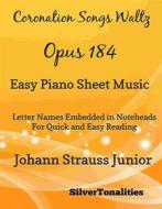 Ebook Coronation Songs Waltz Opus 184 Easy Piano Sheet Music di Silvertonalities edito da SilverTonalities