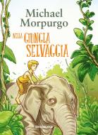 Ebook Nella giungla selvaggia di Morpurgo Michael edito da Mondadori Libri Trade Electa