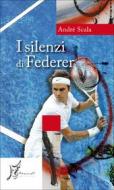 Ebook I silenzi di Federer di Scala André edito da O barra O