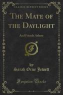 Ebook The Mate of the Daylight di Sarah Orne Jewett edito da Forgotten Books