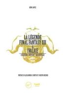 Ebook La Légende Final Fantasy XII & Ivalice di Rémi Lopez edito da Third Editions