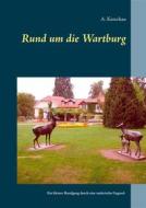 Ebook Rund um die Wartburg di A. Ketschau edito da Books on Demand