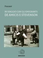 Ebook In viaggio con gli emigranti: De Amicis e Stevenson di Fracaser edito da Fracaser