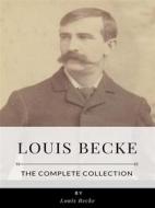 Ebook Louis Becke – The Complete Collection di Louis Becke edito da Benjamin
