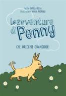 Ebook Le avventure di Penny - Che orecchie grandiose! di Daniela Lella edito da Youcanprint