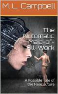 Ebook The Automatic Maid-of-All-Work / A Possible Tale of the Near Future di M. L. Campbell edito da iOnlineShopping.com